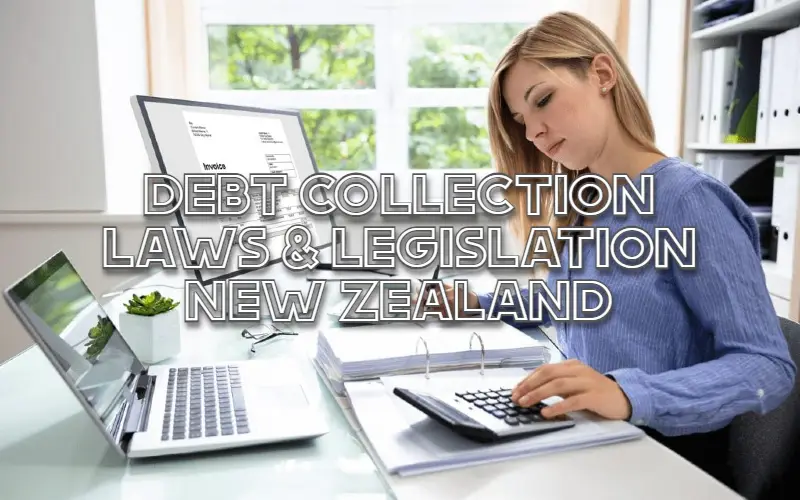 Debt Collection Laws & Legislation in New Zealand